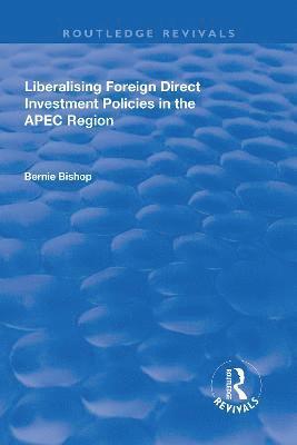 Bernie Bishop - Liberalising Foreign Direct Investment Policies in the APEC Region, Inbunden