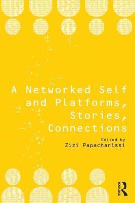 bokomslag A Networked Self and Platforms, Stories, Connections