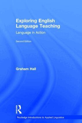 Graham Hall - Exploring English Language Teaching, Inbunden