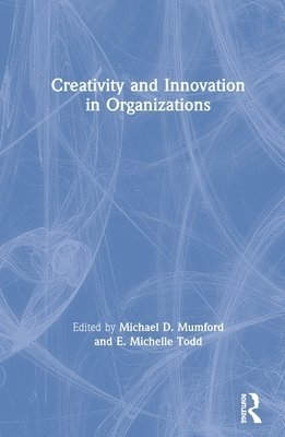 Michael D. Mumford, E. Michelle Todd, USA) Mumford, Michael D. (University of Oklahoma - Creativity and Innovation in Organizations, Inbunden