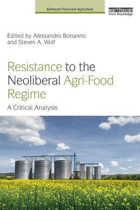 Alessandro Bonanno, Steven A. Wolf - Resistance to the Neoliberal Agri-Food Regime, Inbunden