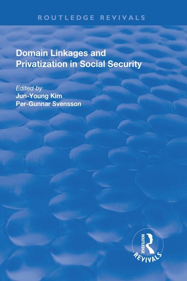 Jun-Young Kim, Per-Gunnar Svensson - Domain Linkages and Privatization in Social Security, Inbunden