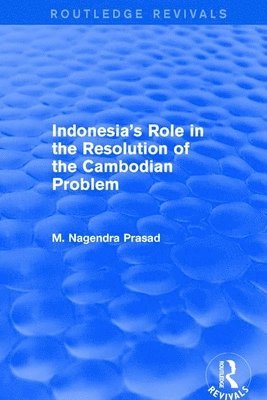 Indonesia's Role in the Resolution of the Cambodian Problem 1