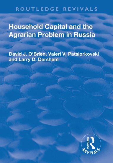 David O'Brien, Valeri Patsiorkovski, Larry Dershem - Household Capital and the Agrarian Problem in Russia, Häftad