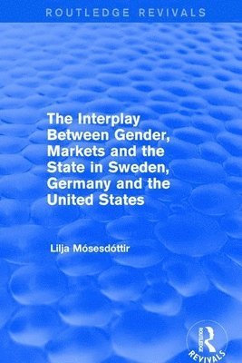 bokomslag Interplay Between Gender, Markets and the State in Sweden, Germany and the United States