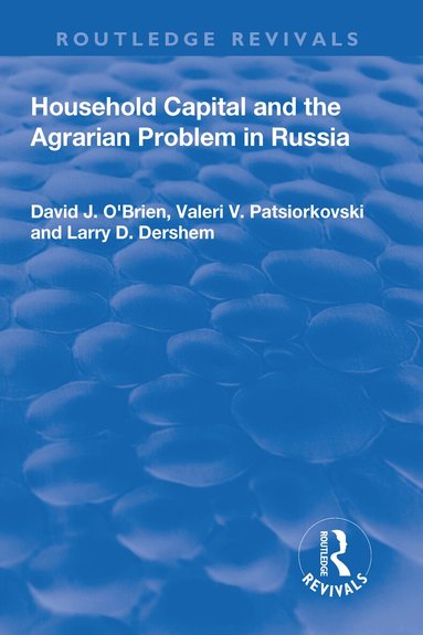 David O'Brien, Valeri Patsiorkovski, Larry Dershem - Household Capital and the Agrarian Problem in Russia, Inbunden