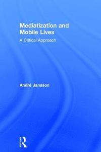 bokomslag Mediatization and Mobile Lives