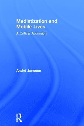 Mediatization and Mobile Lives 1