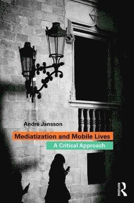 bokomslag Mediatization and Mobile Lives
