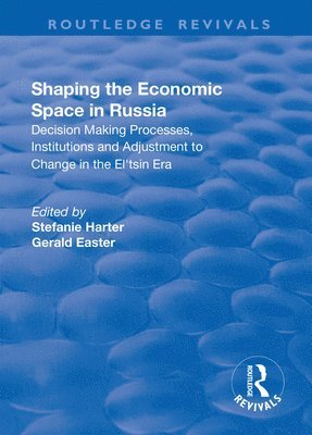 Stefanie Harter, Gerald Easter - Shaping the Economic Space in Russia, Häftad