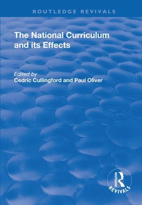 Cedric Cullingford, Paul Oliver - National Curriculum and its Effects, Häftad