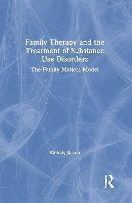bokomslag Family Therapy and the Treatment of Substance Use Disorders