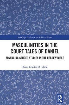 bokomslag Masculinities in the Court Tales of Daniel