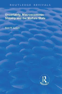 Uncertainty, Macroeconomic Stability and the Welfare State 1