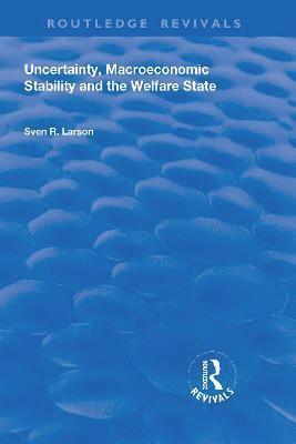 Uncertainty, Macroeconomic Stability and the Welfare State