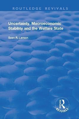 bokomslag Uncertainty, Macroeconomic Stability and the Welfare State