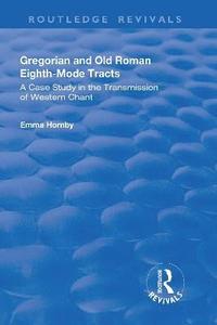 bokomslag Gregorian and Old Roman Eighth-mode Tracts: A Case Study in the Transmission of Western Chant