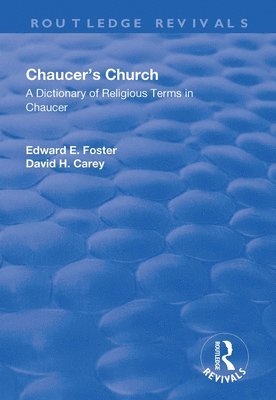 Chaucer's Church: A Dictionary of Religious Terms in Chaucer 1