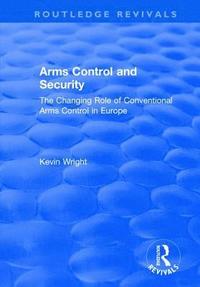 bokomslag Arms Control and Security: The Changing Role of Conventional Arms Control in Europe