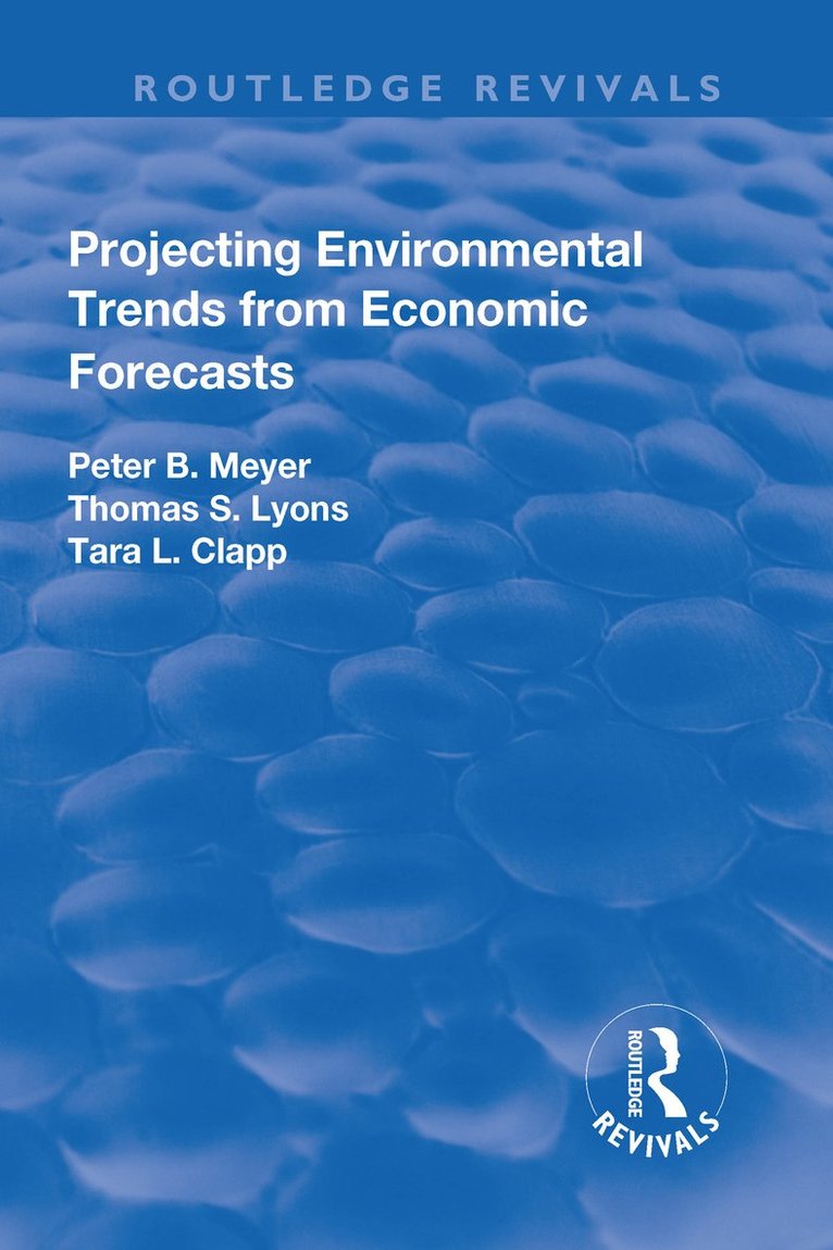 Peter Meyer, Thomas Lyons, Tara Clapp - Projecting Environmental Trends from Economic Forecasts, Häftad