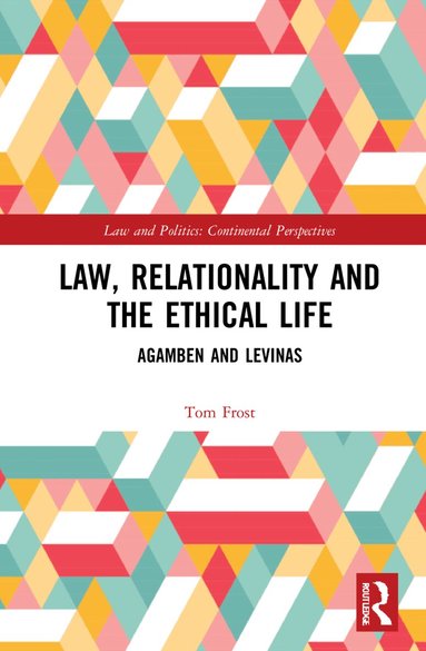 Tom Frost - Law, Relationality and the Ethical Life, Inbunden