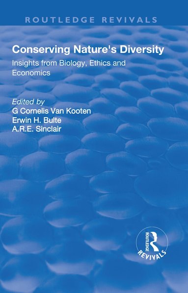 G.C. Van Kooten, Erwin Bulte, A.R.E. Sinclair - Conserving Nature's Diversity: Insights from Biology, Ethics and Economics, Häftad