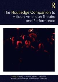 bokomslag The Routledge Companion to African American Theatre and Performance