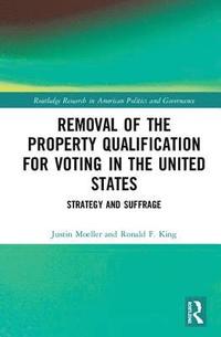 bokomslag Removal of the Property Qualification for Voting in the United States