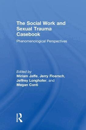 Miriam Jaffe, Jerry Floersch, Jeffrey Longhofer, Megan Conti - Social Work and Sexual Trauma Casebook, Inbunden