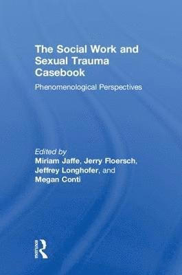 bokomslag The Social Work and Sexual Trauma Casebook