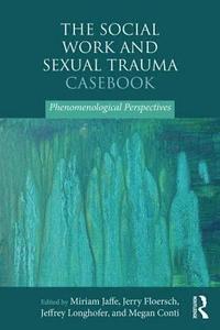 bokomslag The Social Work and Sexual Trauma Casebook