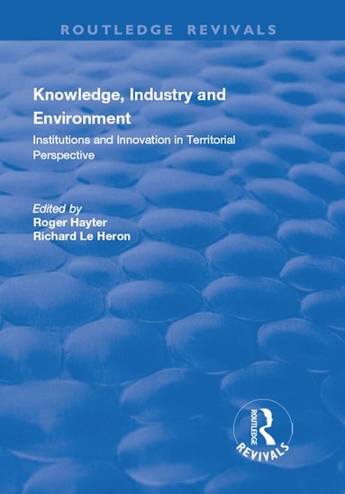 Richard Le Heron, Roger Hayter - Knowledge, Industry and Environment, Häftad