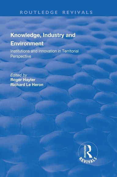 Richard Le Heron, Roger Hayter - Knowledge, Industry and Environment, Inbunden