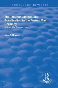 bokomslag The Treuhandanstalt and Privatisation in the Former East Germany