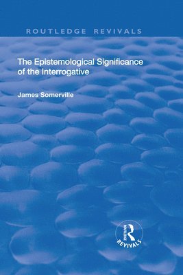 James Somerville - Epistemological Significance of the Interrogative, Häftad