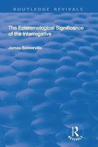 bokomslag The Epistemological Significance of the Interrogative