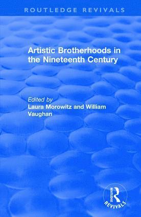 Laura Morowitz, William Vaughan, Laura Morowitz, William Vaughan - Artistic Brotherhoods in the Nineteenth Century, Inbunden