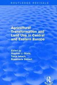 bokomslag Agricultural Transformation and Land Use in Central and Eastern Europe