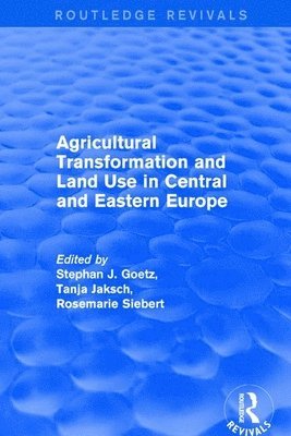 Agricultural Transformation and Land Use in Central and Eastern Europe 1