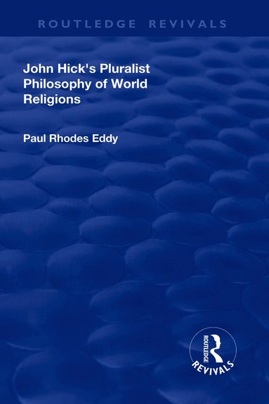 Paul Rhodes Eddy - John Hick's Pluralist Philosophy of World Religions, Inbunden