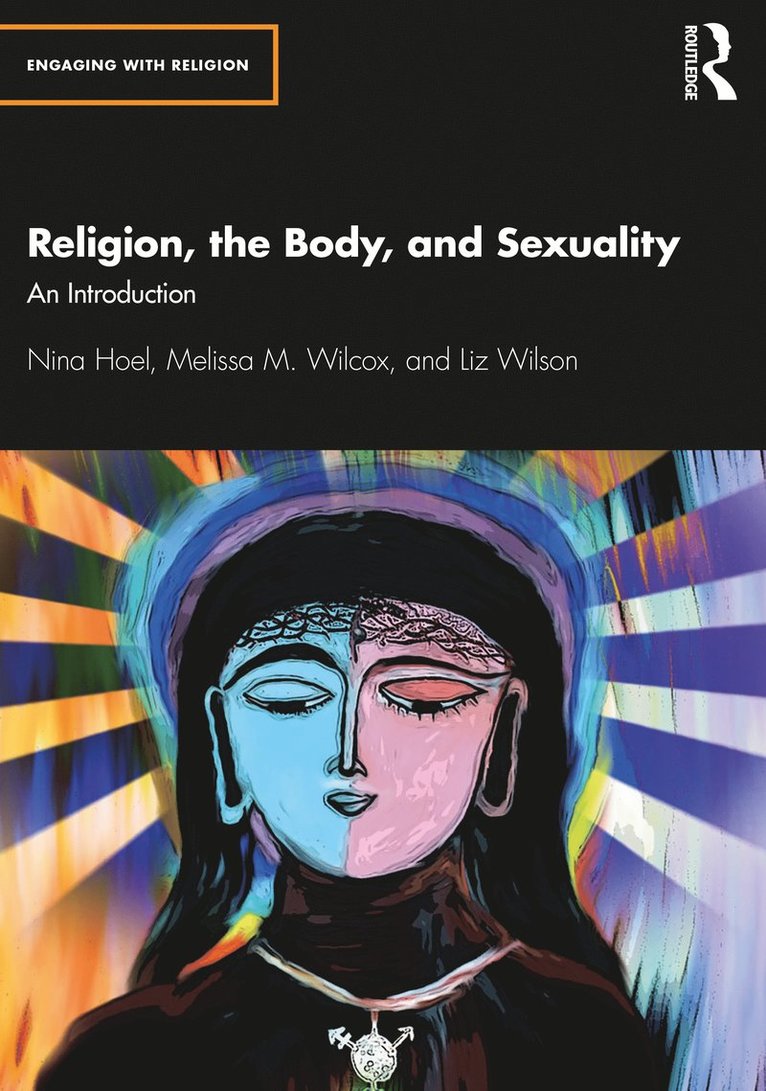 Nina Hoel, Melissa Wilcox, Liz Wilson, Norway) Hoel, Nina (University of Oslo, Melissa M. Wilcox - Religion, the Body, and Sexuality, Häftad
