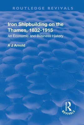 bokomslag Iron Shipbuilding on the Thames, 18321915