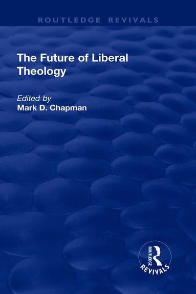 Mark D. Chapman - Future of Liberal Theology, Inbunden