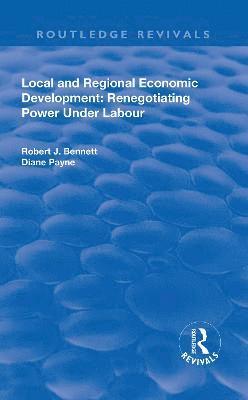 Local and Regional Economic Development: Renegotiating Power Under Labour 1