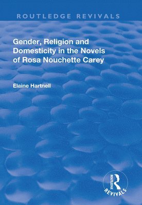 bokomslag Gender, Religion and Domesticity in the Novels of Rosa Nouchette Carey