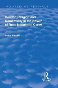 bokomslag Gender, Religion and Domesticity in the Novels of  Rosa Nouchette Carey