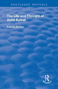 bokomslag The Life and Thought of Aurel Kolnai