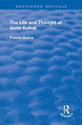 The Life and Thought of Aurel Kolnai 1