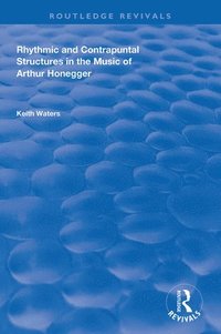bokomslag Rhythmic and Contrapuntal Structures in the Music of Arthur Honegger