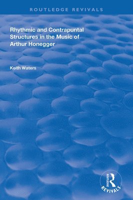 Rhythmic and Contrapuntal Structures in the Music of Arthur Honegger 1